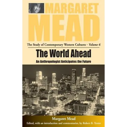 The World Ahead: An Anthropologist Anticipates the Future - Paperback