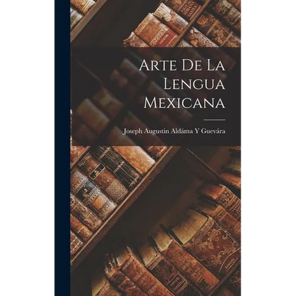 Arte De La Lengua Mexicana - Hardcover