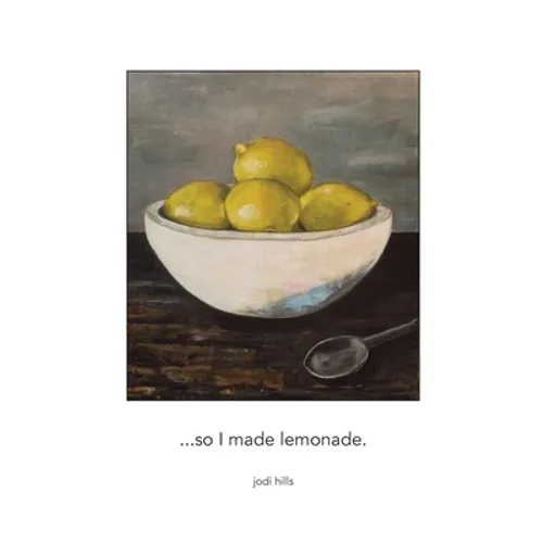 ...so I made lemonade - Hardcover