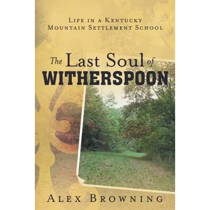 The Last Soul of Witherspoon: Life in a Kentucky Mountain Settlement School - Paperback