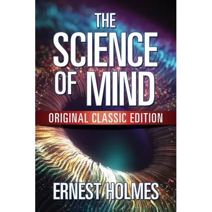The Science of Mind: Original Classic Edition - Paperback