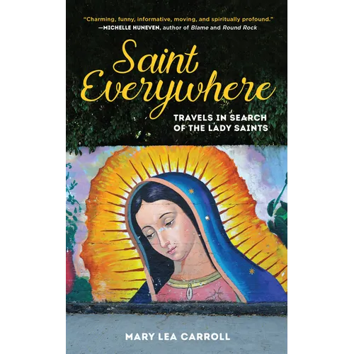 Saint Everywhere: Travels in Search of the Lady Saints - Paperback