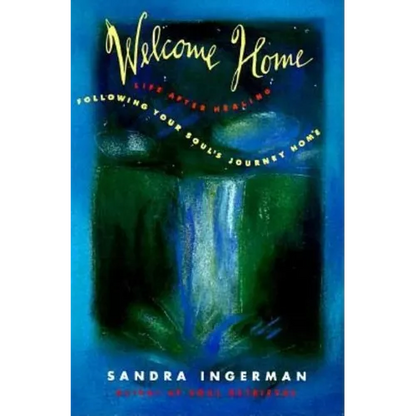 Welcome Home: Following Your Soul's Journey Home - Paperback