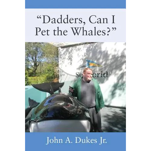 "Dadders, Can I Pet the Whales?" - Paperback