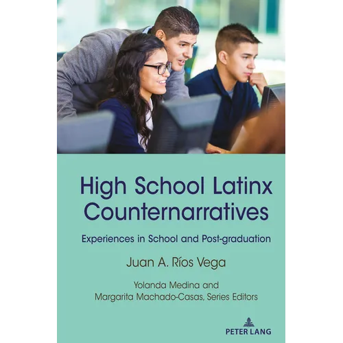 High School Latinx Counternarratives: Experiences in School and Post-graduation - Paperback
