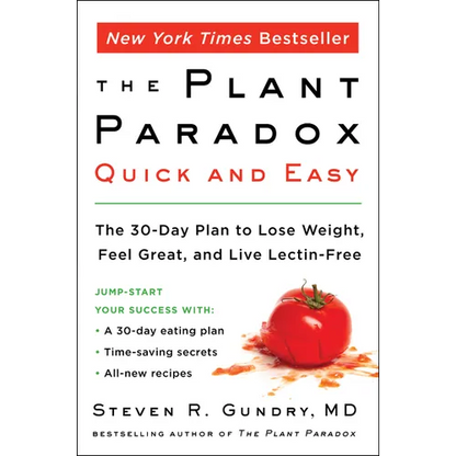 The Plant Paradox Quick and Easy: The 30-Day Plan to Lose Weight, Feel Great, and Live Lectin-Free - Paperback