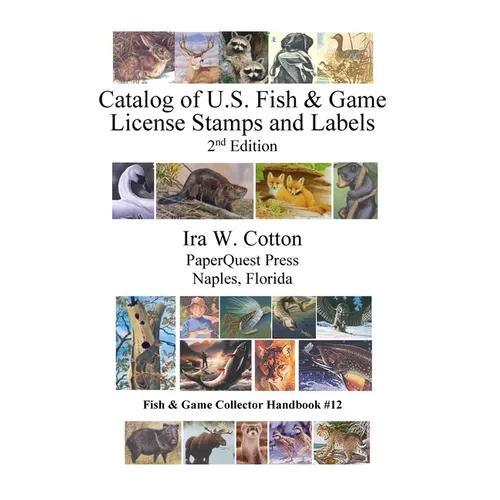 Catalog of U.S. Fish & Game License Stamps and Labels, 2nd Edition - Hardcover