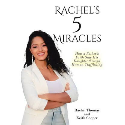Rachel's 5 Miracles: How a Father's Faith Saw His Daughter through Human Trafficking - Paperback