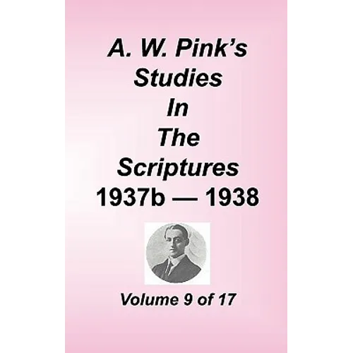 A. W. Pink's Studies in the Scriptures, Volume 09 - Hardcover