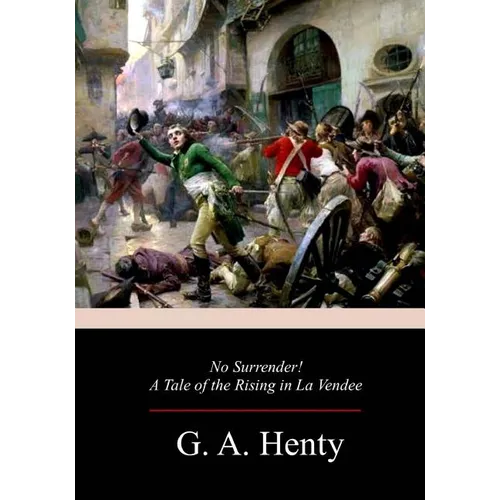 No Surrender! A Tale of the Rising in La Vendee - Paperback
