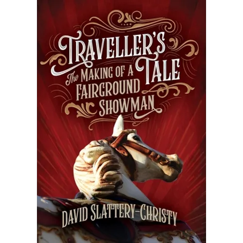 Traveller's Tale: The Making Of A Fairground Showman - Hardcover