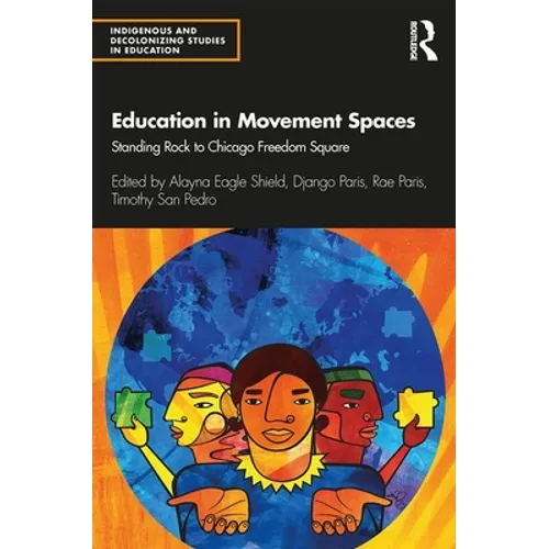Education in Movement Spaces: Standing Rock to Chicago Freedom Square - Paperback