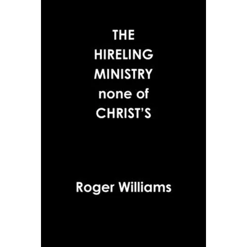 The HIRELING MINISTRY none of CHRIST'S - Paperback