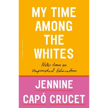 My Time Among the Whites: Notes from an Unfinished Education - Paperback