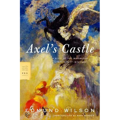 Axel's Castle: A Study of the Imaginative Literature of 1870-1930 - Paperback