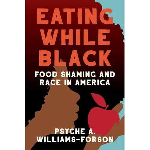 Eating While Black: Food Shaming and Race in America - Hardcover