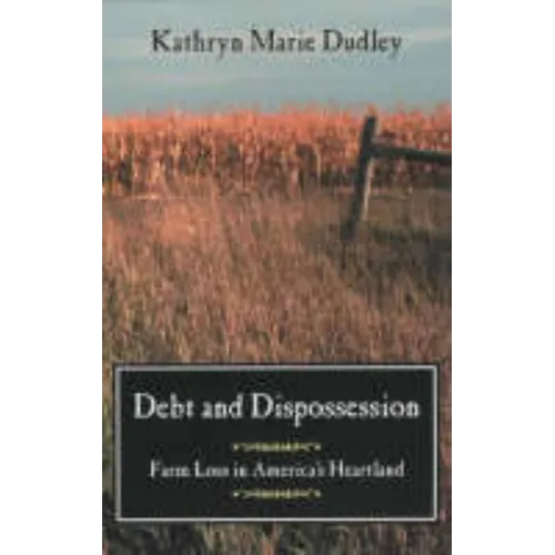 Debt and Dispossession: Farm Loss in America's Heartland - Paperback