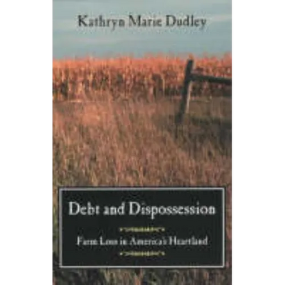 Debt and Dispossession: Farm Loss in America's Heartland - Paperback
