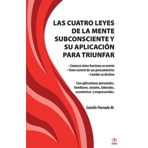 Las cuatro leyes de la mente subconsciente y su aplicación para triunfar - Paperback