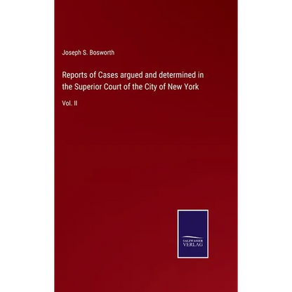 Reports of Cases argued and determined in the Superior Court of the City of New York: Vol. II - Hardcover