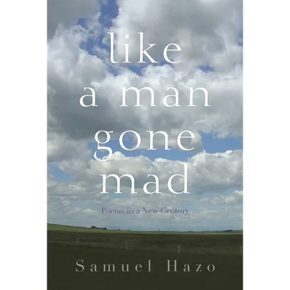 Like a Man Gone Mad: Poems in a New Century - Hardcover