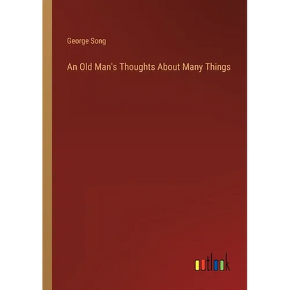 An Old Man's Thoughts About Many Things - Paperback