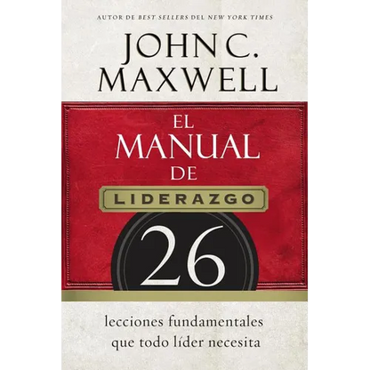 El Manual de Liderazgo: 26 Lecciones Fundamentales Que Todo Líder Necesita - Paperback