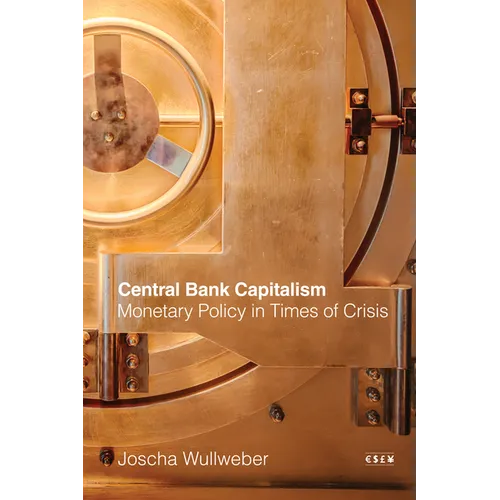 Central Bank Capitalism: Monetary Policy in Times of Crisis - Paperback