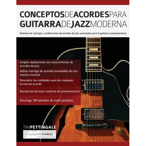 Conceptos De Acordes Para Guitarra De Jazz Moderna: Dominio de voicings y sustituciones de acordes de jazz avanzados para la guitarra contemporánea - Paperback