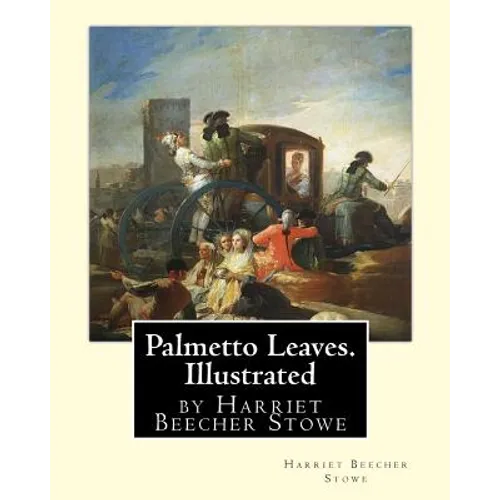 Palmetto Leaves. by Harriet Beecher Stowe, Illustrated (World's Classics) - Paperback