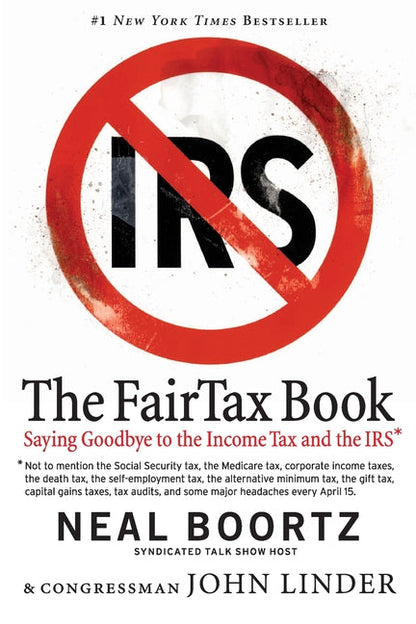 The FairTax Book: Saying Goodbye to the Income Tax and the IRS - Paperback