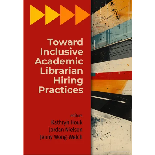 Toward Inclusive Academic Librarian Hiring Practices - Paperback