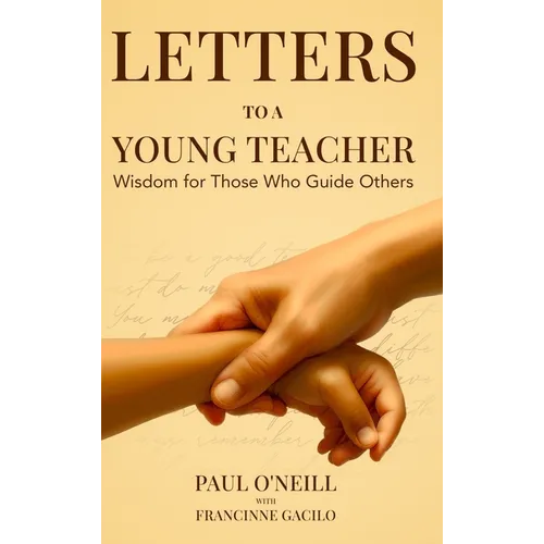 Letters to a Young Teacher: Wisdom for Those Who Guide Others - Hardcover