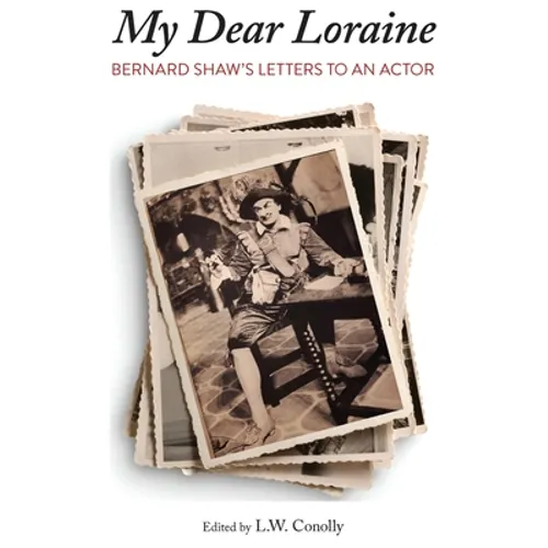 "My Dear Loraine": Bernard Shaw's Letters to an Actor - Paperback