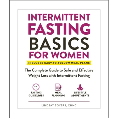 Intermittent Fasting Basics for Women: The Complete Guide to Safe and Effective Weight Loss with Intermittent Fasting - Paperback