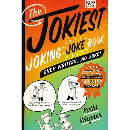 The Jokiest Joking Joke Book Ever Written . . . No Joke!: 2,001 Brand-New Side-Splitters That Will Keep You Laughing Out Loud - Paperback
