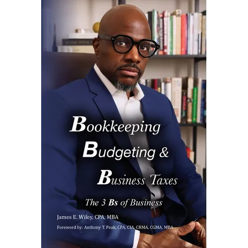 Bookkeeping, Budgeting & Business Taxes: The Three Bs of Business - Paperback
