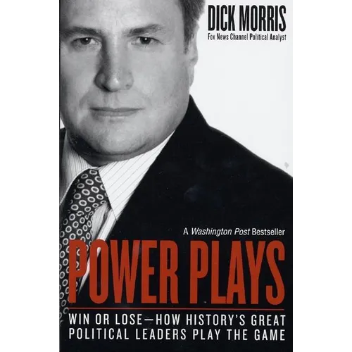 Power Plays: Win or Lose--How History's Great Political Leaders Play the Game - Paperback