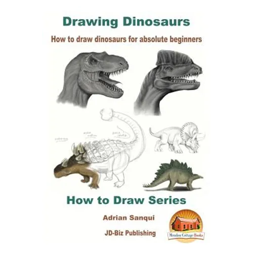 Drawing Dinosaurs - How to draw dinosaurs for absolute beginners - Paperback