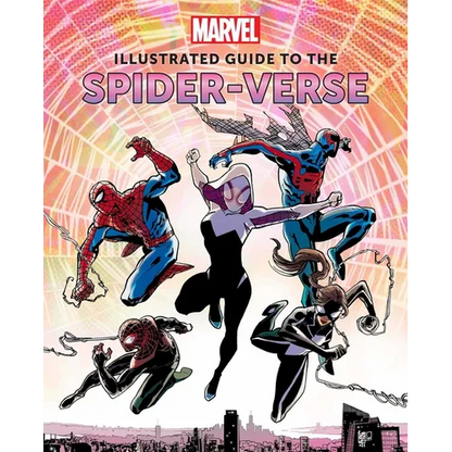 Marvel: Illustrated Guide to the Spider-Verse: (Spider-Man Art Book, Spider-Man Miles Morales, Spider-Man Alternate Timelines) - Hardcover