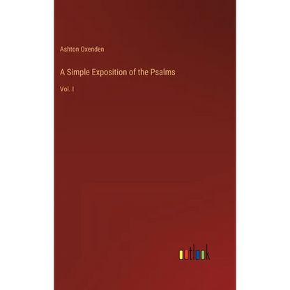 A Simple Exposition of the Psalms: Vol. I - Hardcover