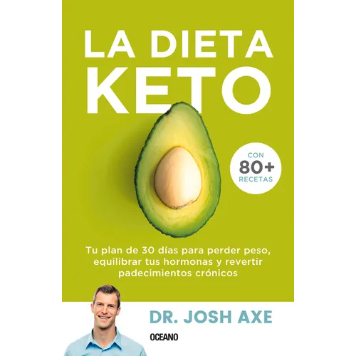 La Dieta Keto: Tu Plan de 30 Días Para Perder Peso, Equilibrar Tus Hormonas Y Revertir Padecimientos Crónicos - Paperback