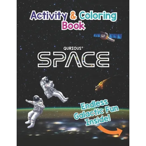 Qurious SPACE Activity and Coloring Book: Space, the Solar System, our Galaxy and Beyond.... - Paperback