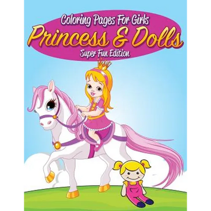 Coloring Pages For Girls: Princess & Dolls Super Fun Edition - Paperback
