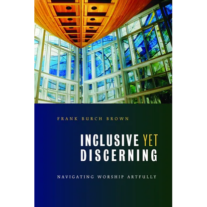 Inclusive yet Discerning: Navigating Worship Artfully - Paperback