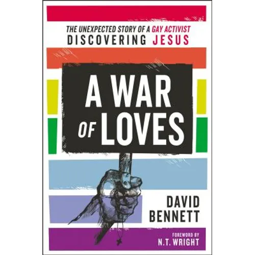 A War of Loves: The Unexpected Story of a Gay Activist Discovering Jesus - Paperback