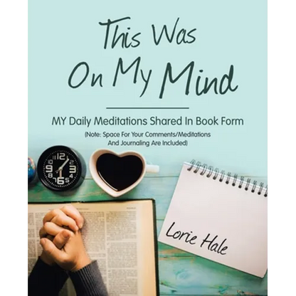 This Was on My Mind: My Daily Meditations Shared in Book Form - Paperback