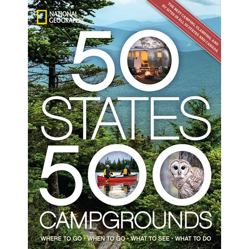 50 States, 500 Campgrounds: Where to Go, When to Go, What to See, What to Do - Paperback