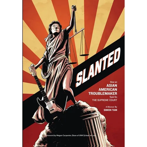 Slanted: How an Asian American Troublemaker Took on the Supreme Court - Hardcover