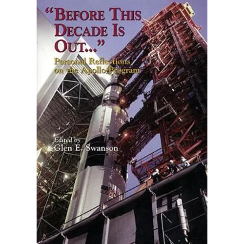 "Before This Decade Is Out ...": Personal Reflections on the Apollo Program - Paperback